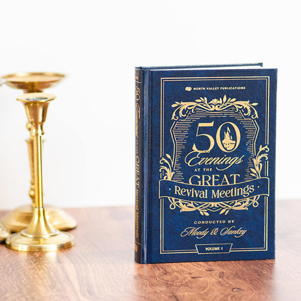 Fifty Evenings at the Great Revival Meetings with Moody and Sankey - Volume I