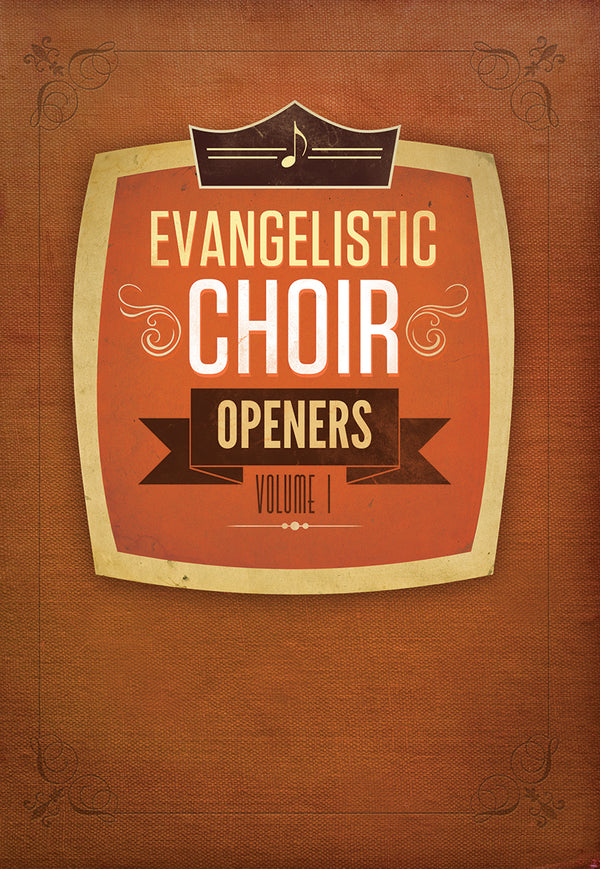 Evangelistic Choir Openers Volume 1