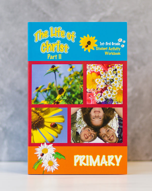 The Life of Christ II - Primary Workbook (Digital)