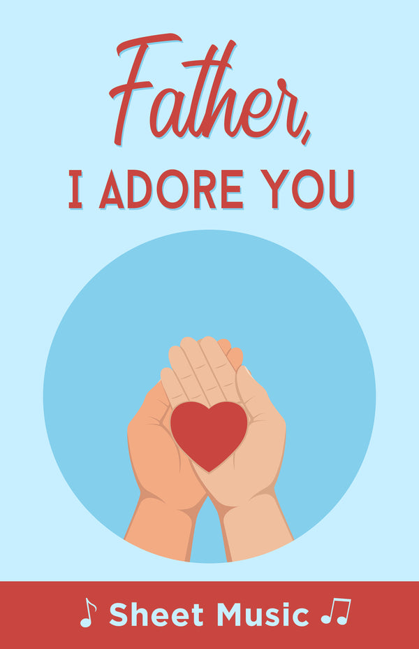Father, I Adore You - Sheet Music