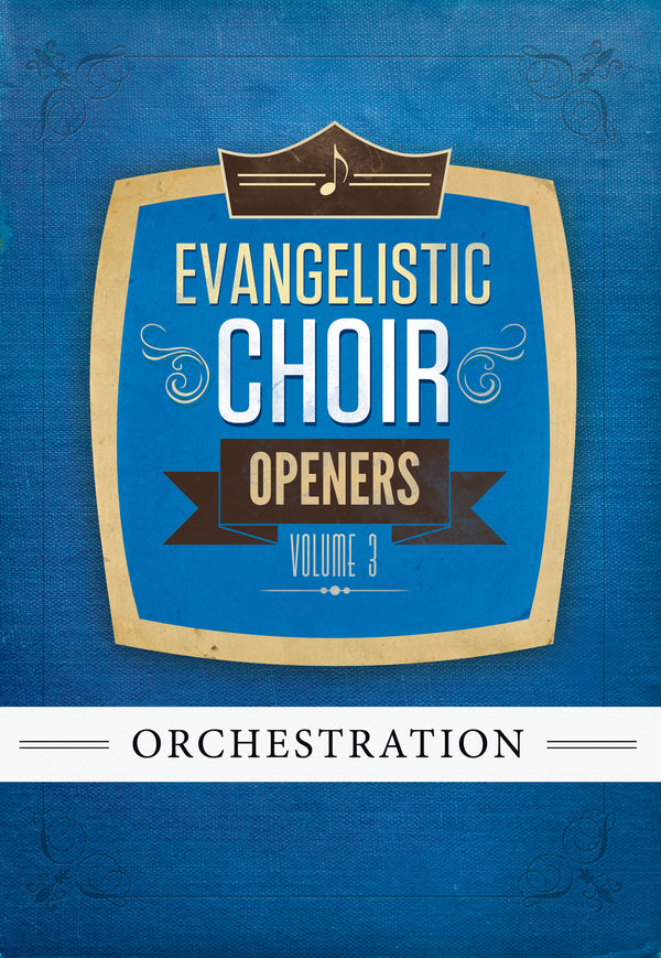 Evangelistic Choir Openers Volume 3 - Orchestration