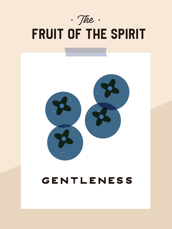 The Fruit of the Spirit Series - Gentleness