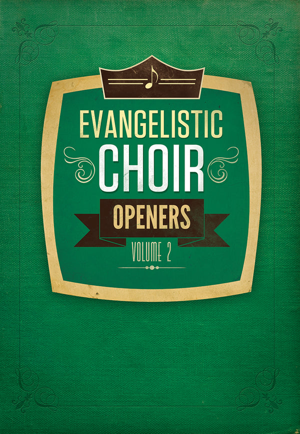 Evangelistic Choir Openers Volume 2