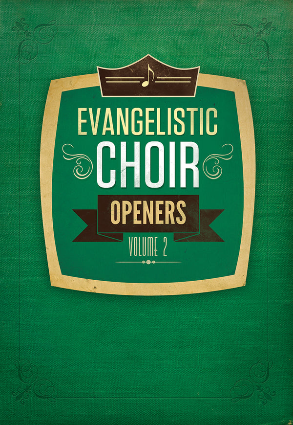 Evangelistic Choir Openers Volume 2