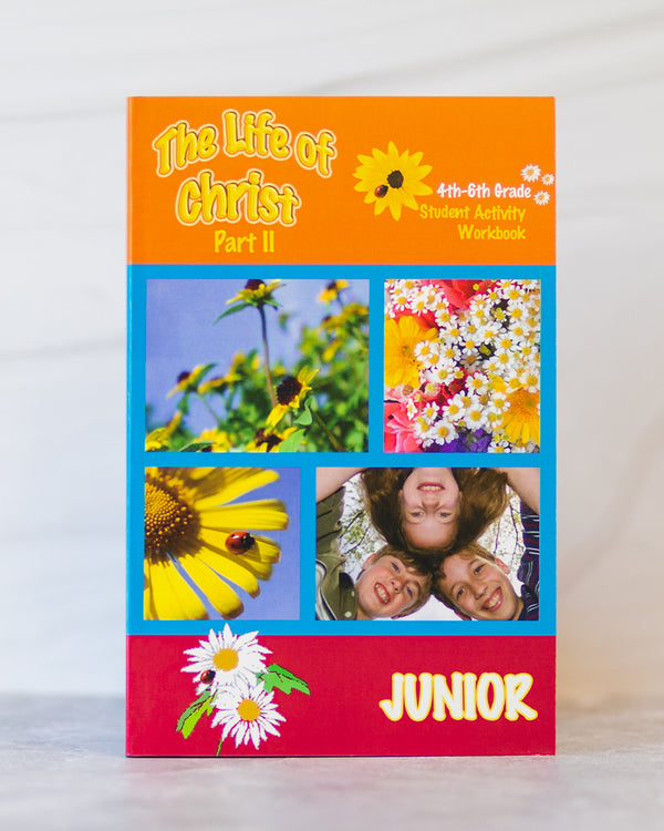 The Life of Christ II - Junior Workbook