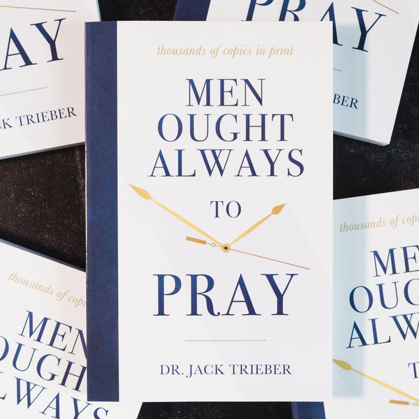 Men Ought Always to Pray